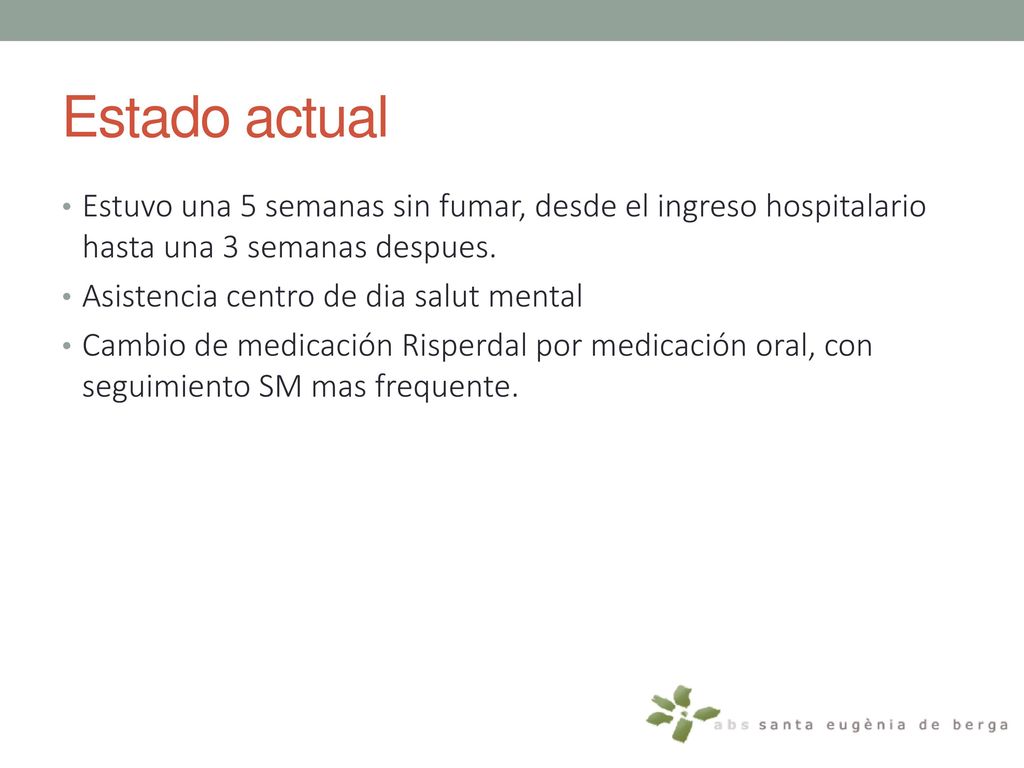 Estado actual Estuvo una 5 semanas sin fumar, desde el ingreso hospitalario hasta una 3 semanas despues.
