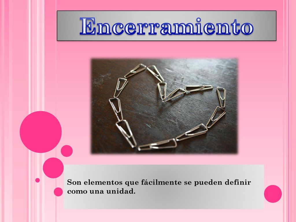 Encerramiento Son elementos que fácilmente se pueden definir como una unidad.