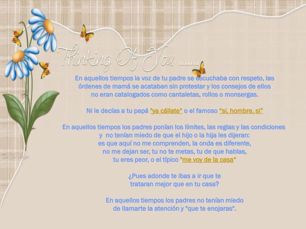 En aquellos tiempos la voz de tu padre se escuchaba con respeto, las