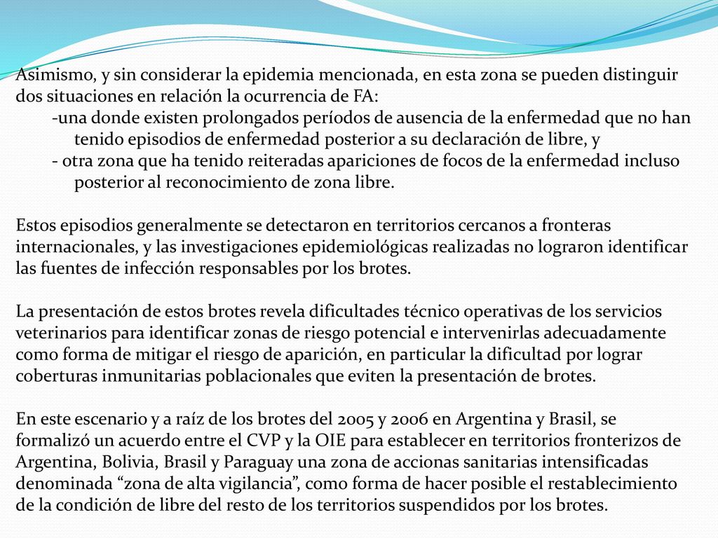 Asimismo, y sin considerar la epidemia mencionada, en esta zona se pueden distinguir