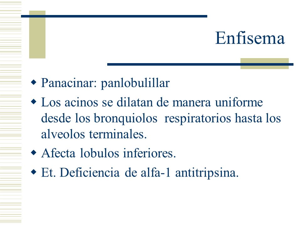 Enfisema Panacinar: panlobulillar