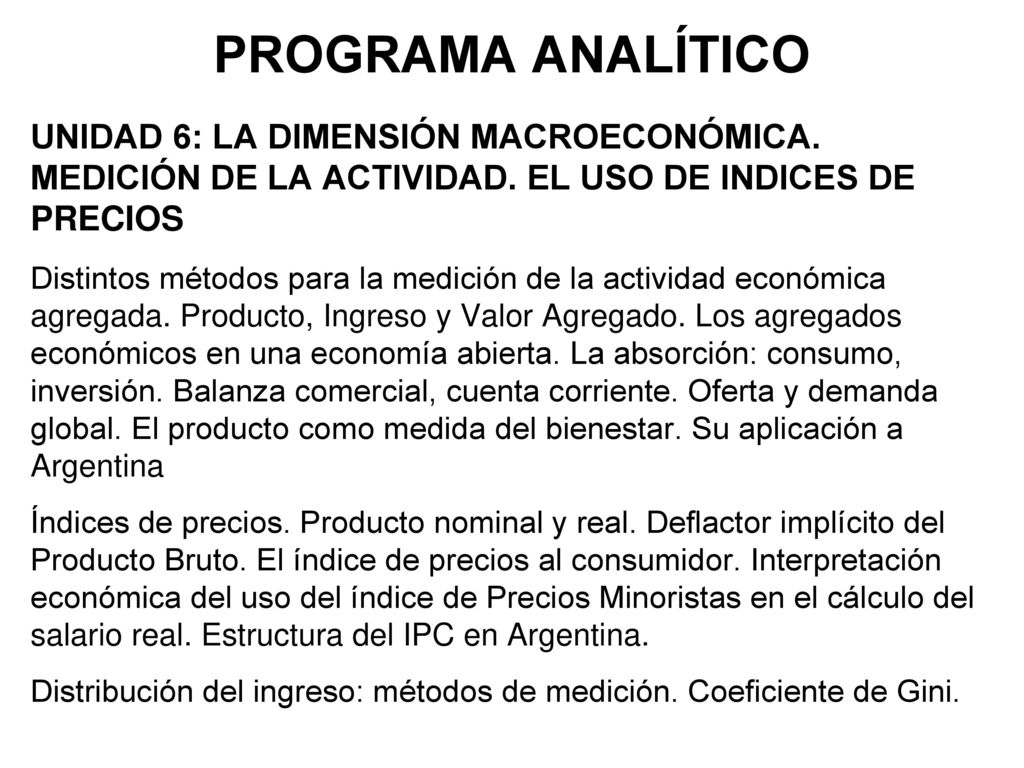 PROGRAMA ANALÍTICO UNIDAD 6: LA DIMENSIÓN MACROECONÓMICA. MEDICIÓN DE LA ACTIVIDAD. EL USO DE INDICES DE PRECIOS.