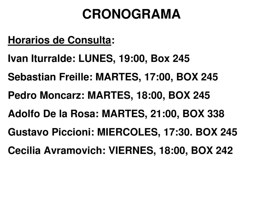 CRONOGRAMA Horarios de Consulta: Ivan Iturralde: LUNES, 19:00, Box 245