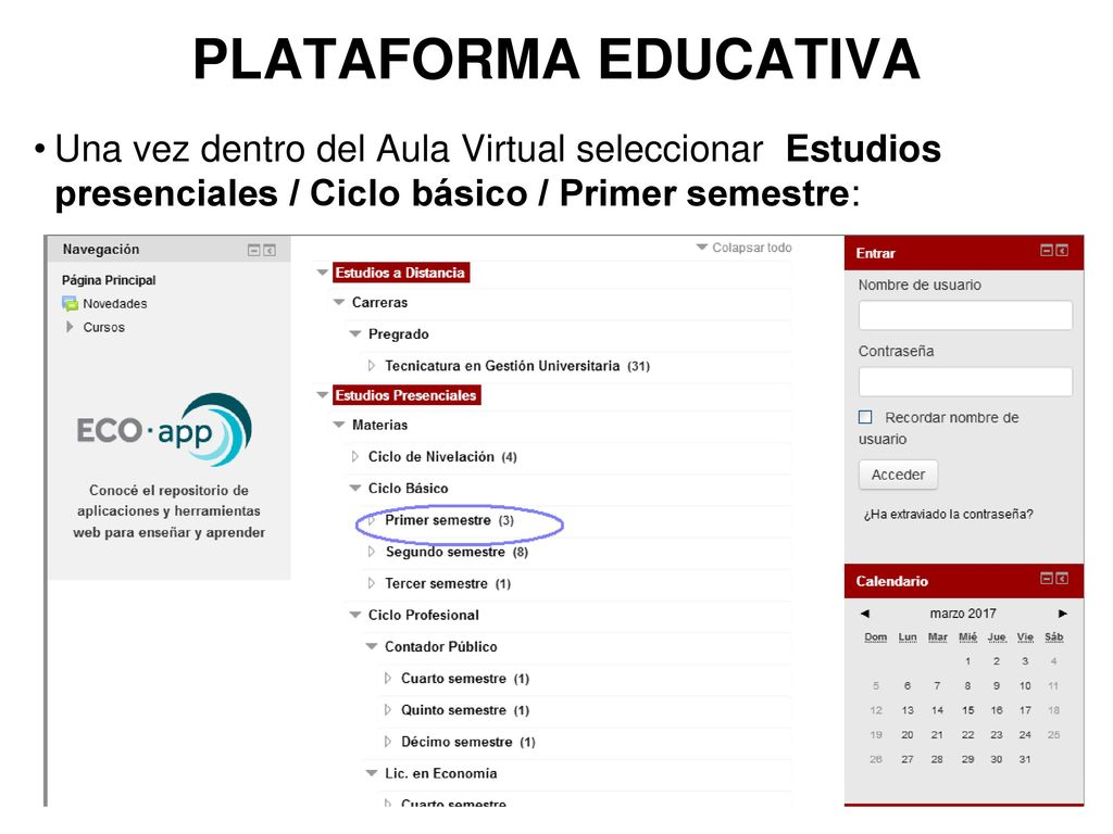PLATAFORMA EDUCATIVA Una vez dentro del Aula Virtual seleccionar Estudios presenciales / Ciclo básico / Primer semestre: