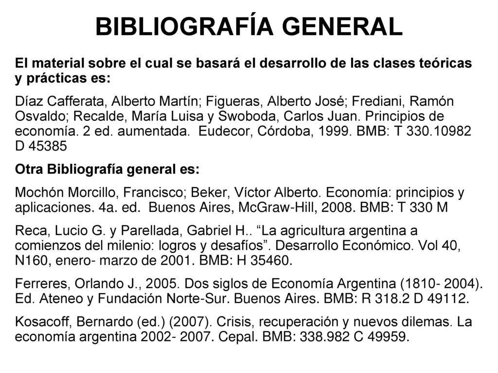 BIBLIOGRAFÍA GENERAL El material sobre el cual se basará el desarrollo de las clases teóricas y prácticas es: