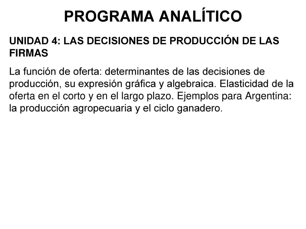 PROGRAMA ANALÍTICO UNIDAD 4: LAS DECISIONES DE PRODUCCIÓN DE LAS FIRMAS.