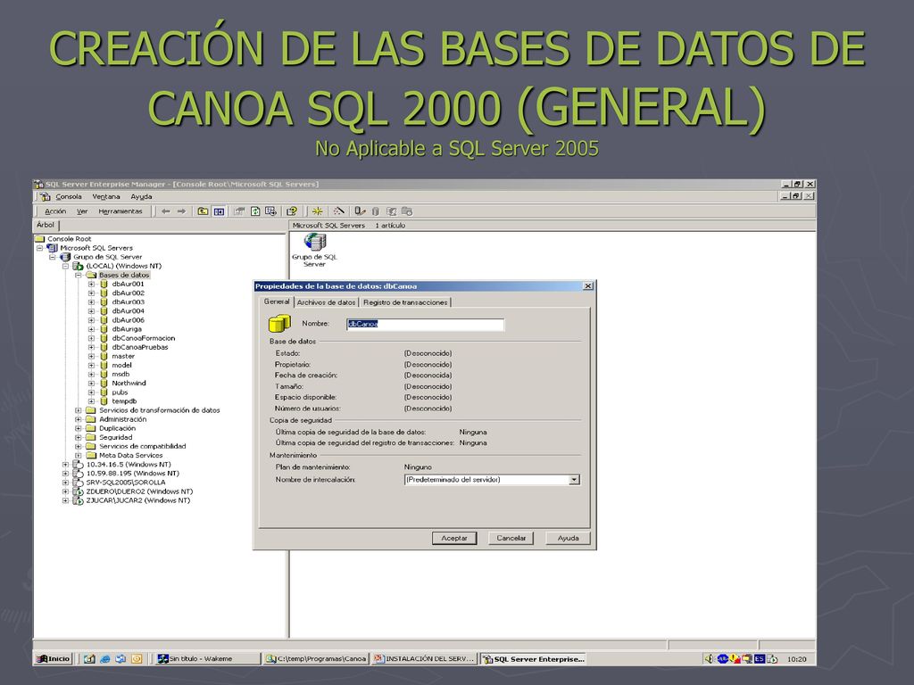 CREACIÓN DE LAS BASES DE DATOS DE CANOA SQL 2000 (GENERAL) No Aplicable a SQL Server 2005