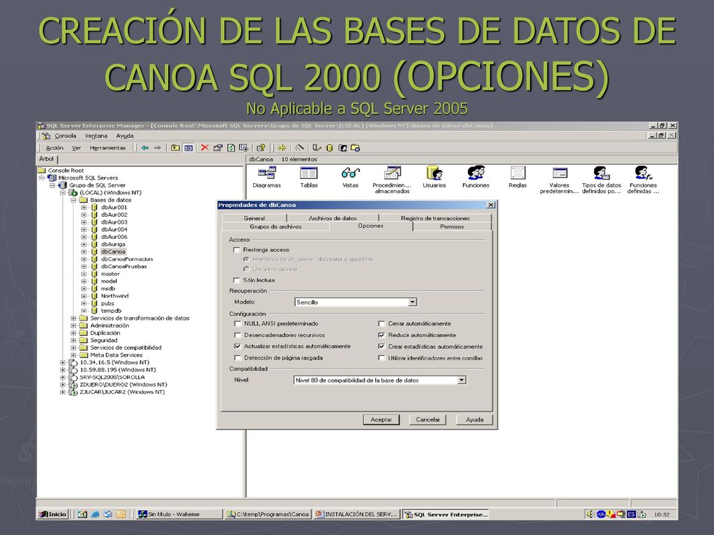 CREACIÓN DE LAS BASES DE DATOS DE CANOA SQL 2000 (OPCIONES) No Aplicable a SQL Server 2005