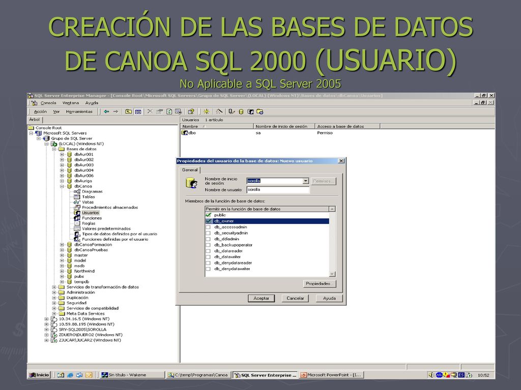 CREACIÓN DE LAS BASES DE DATOS DE CANOA SQL 2000 (USUARIO) No Aplicable a SQL Server 2005