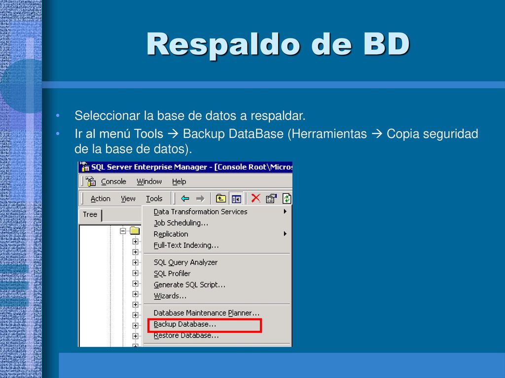 Respaldo de BD Seleccionar la base de datos a respaldar.