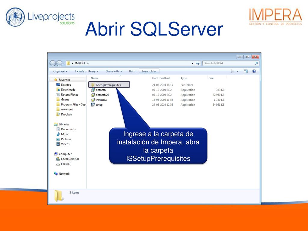 Abrir SQLServer Ingrese a la carpeta de instalación de Impera, abra la carpeta ISSetupPrerequisites