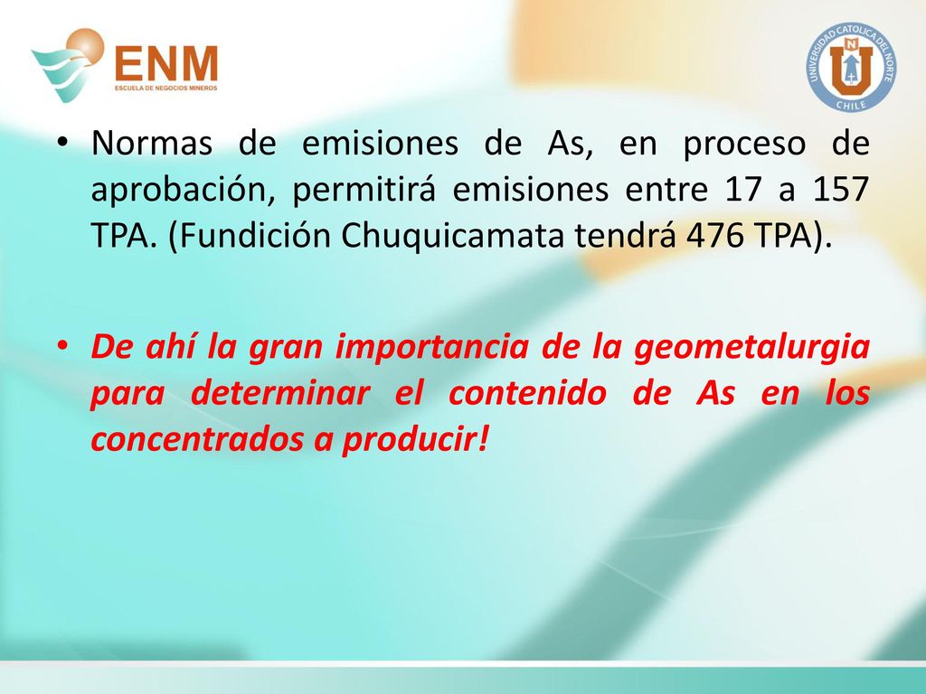 Normas de emisiones de As, en proceso de aprobación, permitirá emisiones entre 17 a 157 TPA. (Fundición Chuquicamata tendrá 476 TPA).