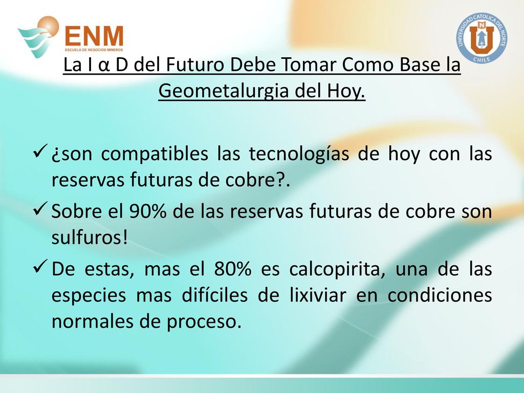 La I α D del Futuro Debe Tomar Como Base la Geometalurgia del Hoy.