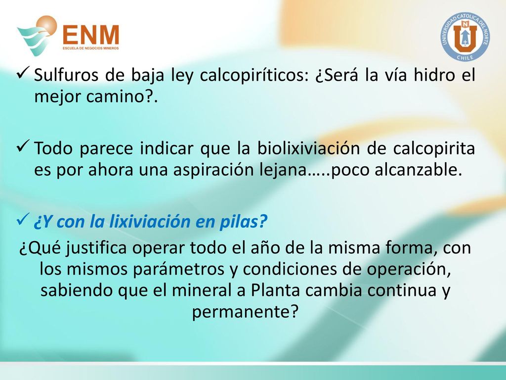 Sulfuros de baja ley calcopiríticos: ¿Será la vía hidro el mejor camino .