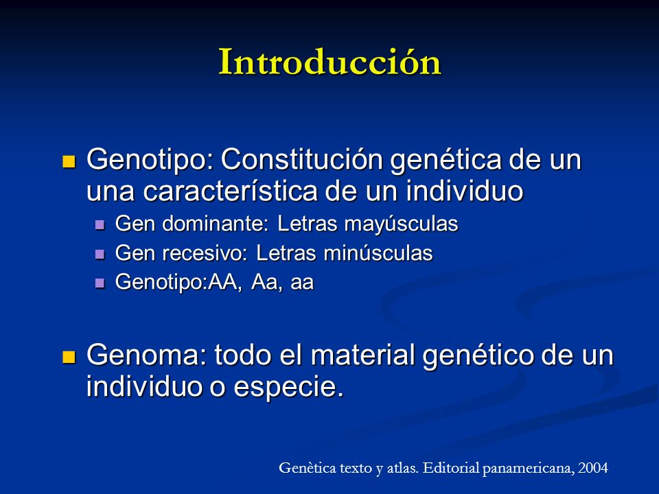 Introducción Genotipo: Constitución genética de un una característica de un individuo. Gen dominante: Letras mayúsculas.