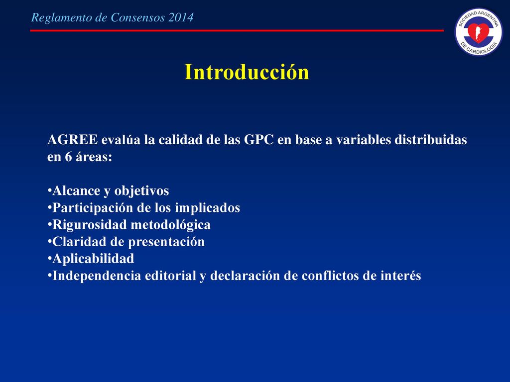 Introducción AGREE evalúa la calidad de las GPC en base a variables distribuidas en 6 áreas: Alcance y objetivos.