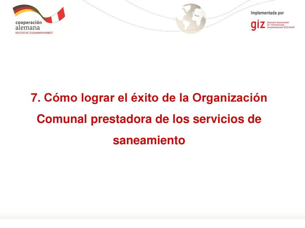 7. Cómo lograr el éxito de la Organización Comunal prestadora de los servicios de saneamiento