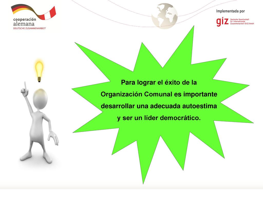 Para lograr el éxito de la Organización Comunal es importante desarrollar una adecuada autoestima y ser un líder democrático.