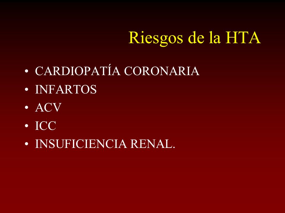 Riesgos de la HTA CARDIOPATÍA CORONARIA INFARTOS ACV ICC