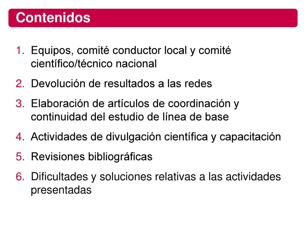 Contenidos Equipos, comité conductor local y comité científico/técnico nacional. Devolución de resultados a las redes.