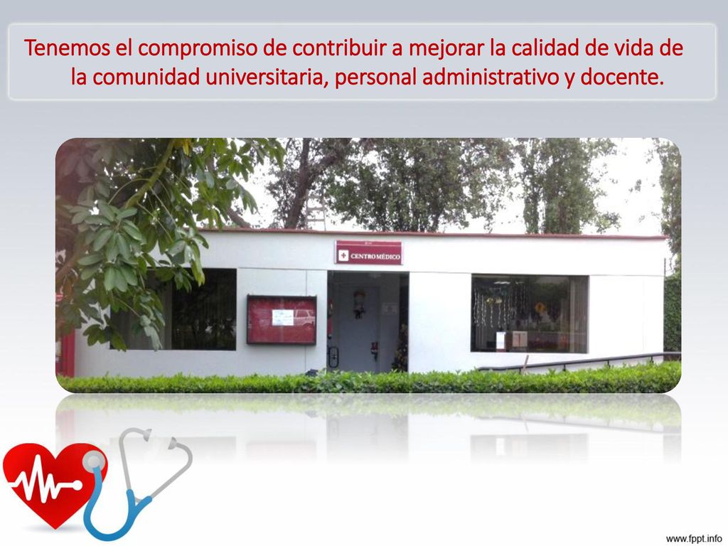Tenemos el compromiso de contribuir a mejorar la calidad de vida de la comunidad universitaria, personal administrativo y docente.