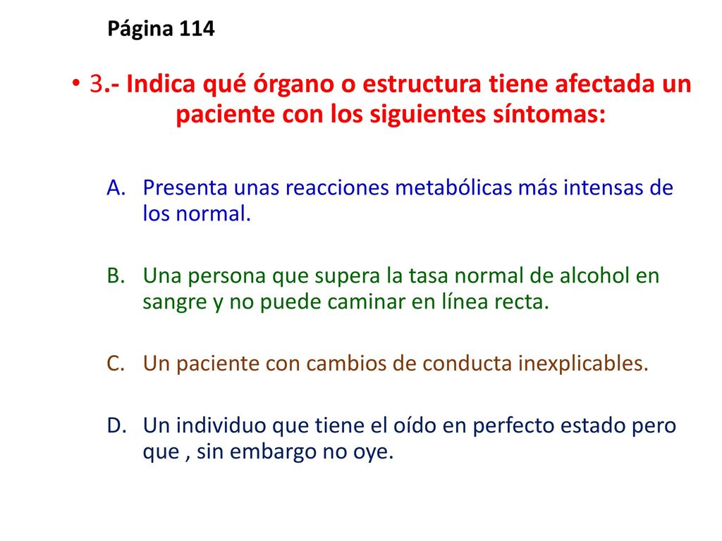 3.- Indica qué órgano o estructura tiene afectada un paciente con los siguientes síntomas: