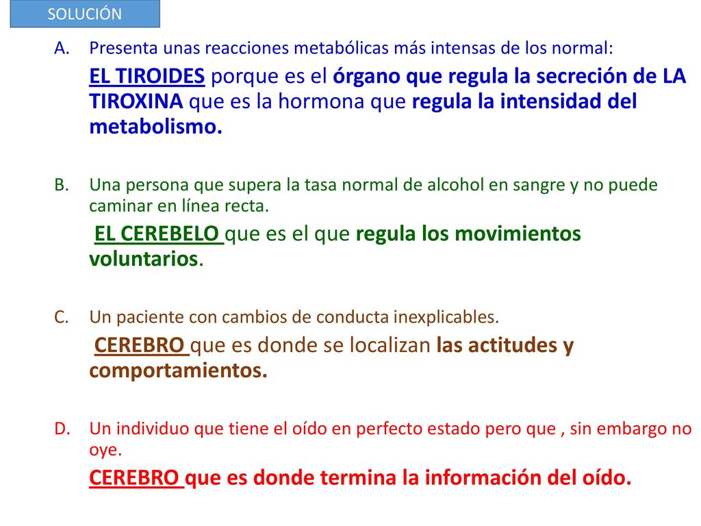 EL CEREBELO que es el que regula los movimientos voluntarios.