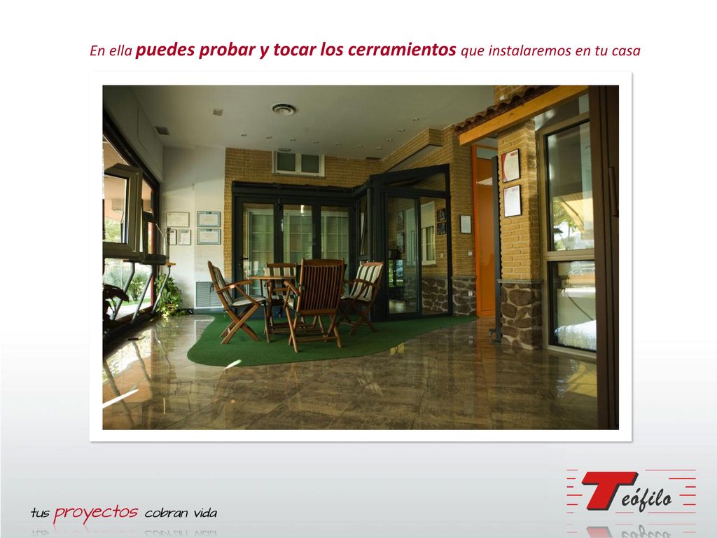 En ella puedes probar y tocar los cerramientos que instalaremos en tu casa