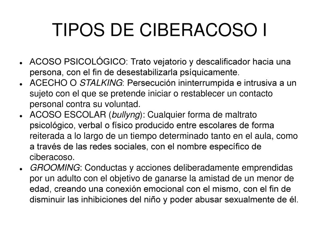TIPOS DE CIBERACOSO I ACOSO PSICOLÓGICO: Trato vejatorio y descalificador hacia una persona, con el fin de desestabilizarla psíquicamente.