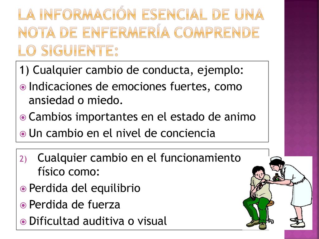 La información esencial de una nota de enfermería comprende lo siguiente: