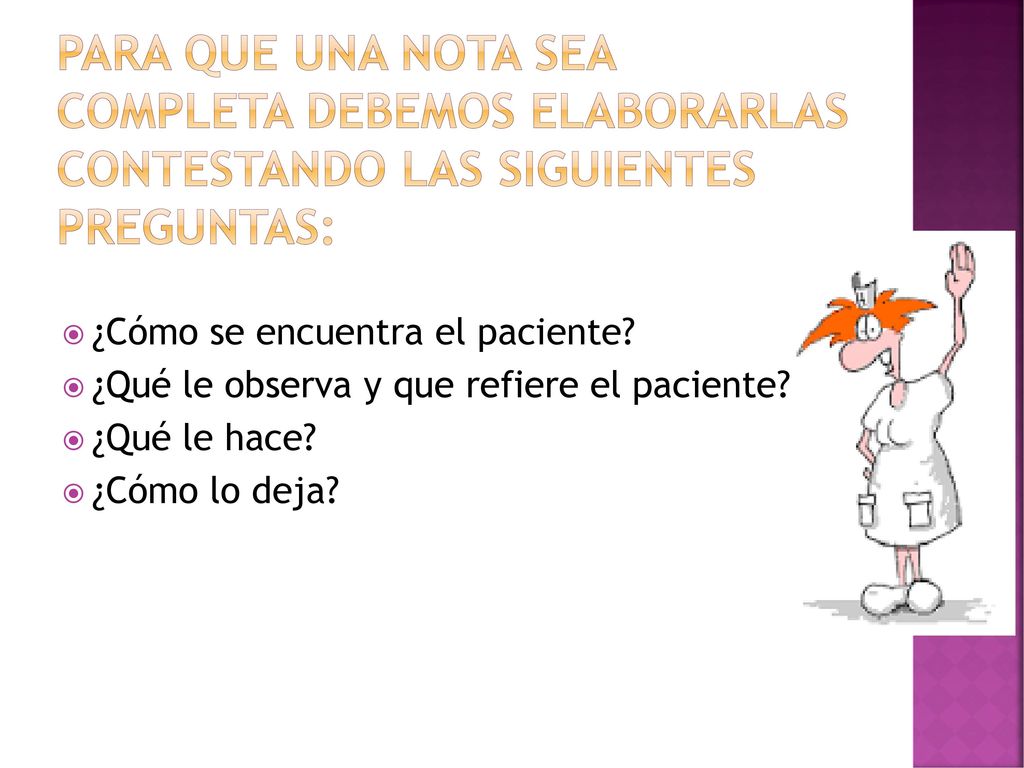 Para que una nota sea completa debemos elaborarlas contestando las siguientes preguntas: