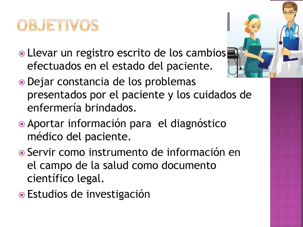OBJETIVOS Llevar un registro escrito de los cambios efectuados en el estado del paciente.