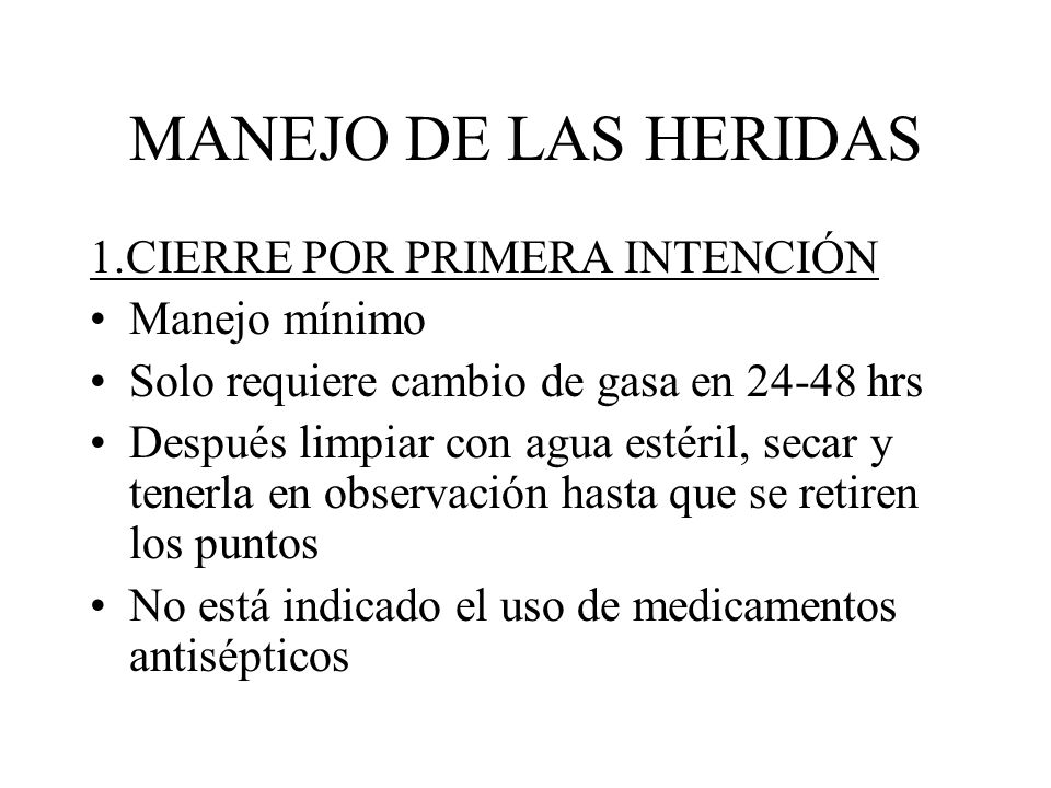 MANEJO DE LAS HERIDAS 1.CIERRE POR PRIMERA INTENCIÓN Manejo mínimo
