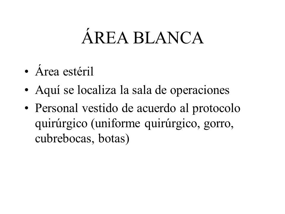 ÁREA BLANCA Área estéril Aquí se localiza la sala de operaciones
