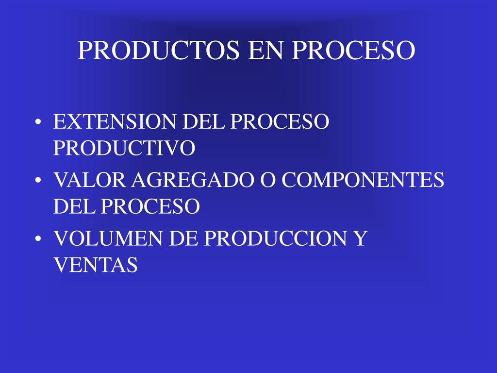 PRODUCTOS EN PROCESO EXTENSION DEL PROCESO PRODUCTIVO