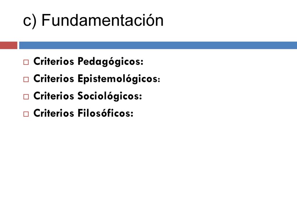 c) Fundamentación Criterios Pedagógicos: Criterios Epistemológicos: