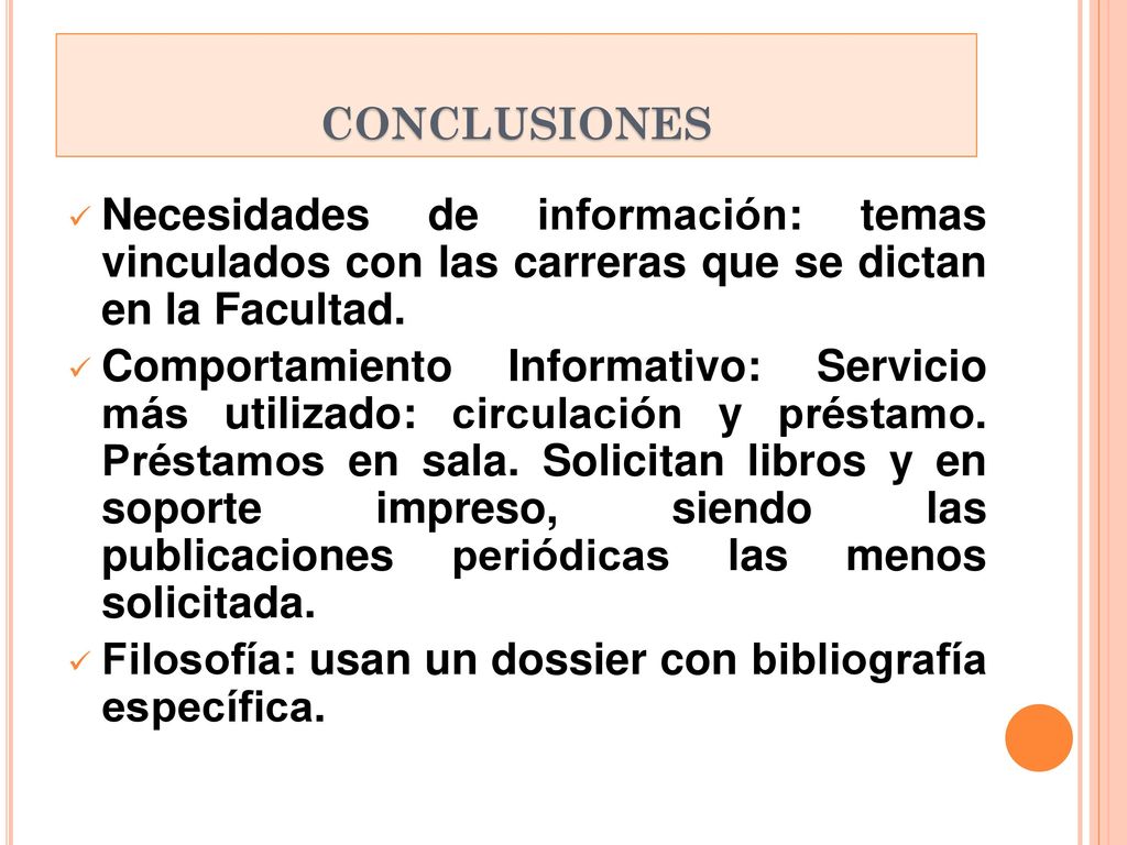 conclusiones Necesidades de información: temas vinculados con las carreras que se dictan en la Facultad.