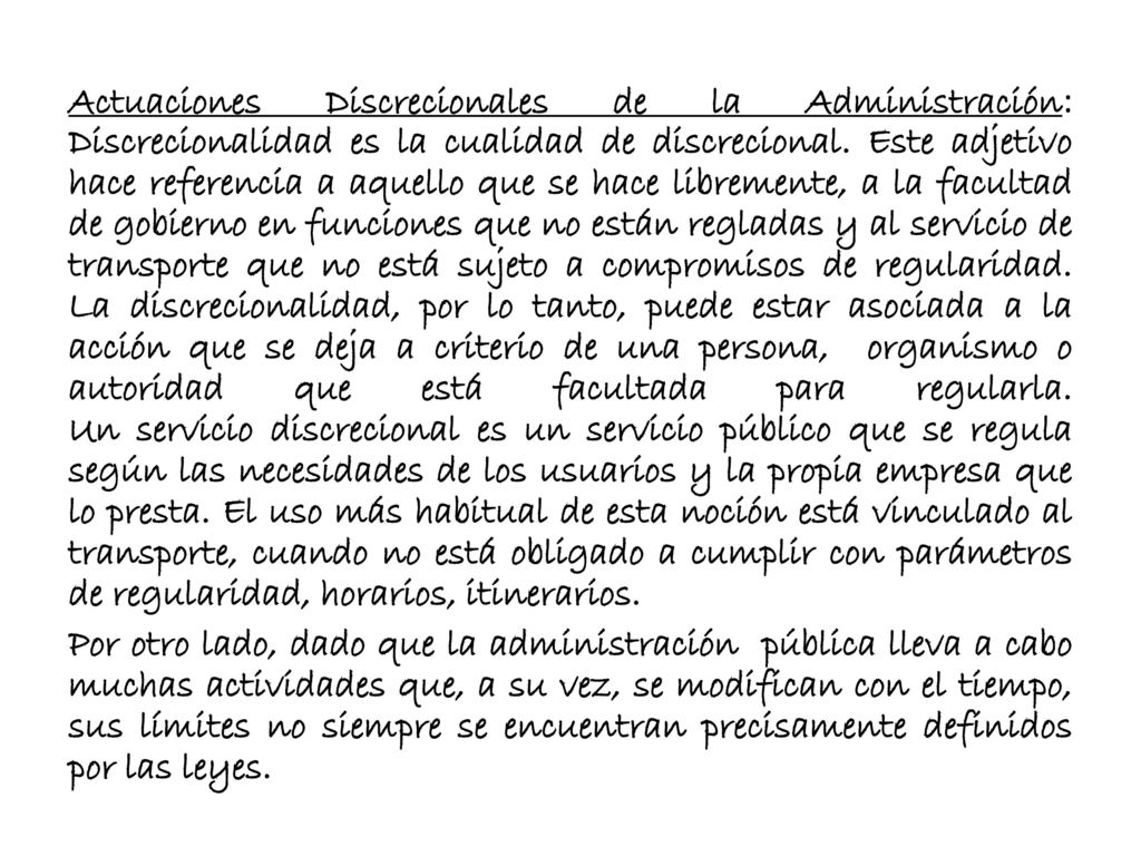 Actuaciones Discrecionales de la Administración: Discrecionalidad es la cualidad de discrecional.