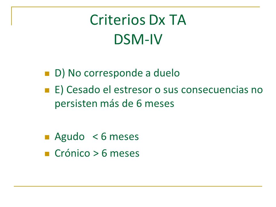 Criterios Dx TA DSM-IV D) No corresponde a duelo
