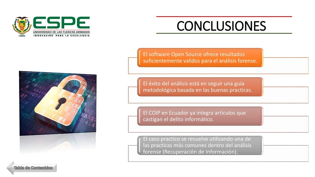 CONCLUSIONES El software Open Source ofrece resultados suficientemente validos para el análisis forense.