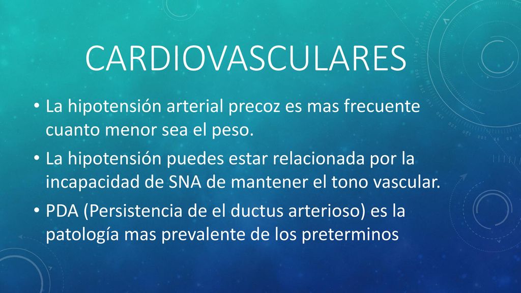 CARDIOVASCULARES La hipotensión arterial precoz es mas frecuente cuanto menor sea el peso.