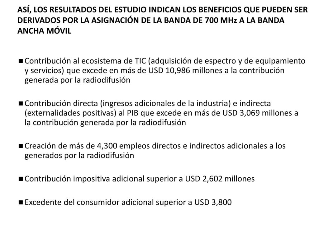 Así, los resultados del estudio indican los beneficios que pueden ser derivados por la asignación de la banda de 700 mhz a la banda ancha móvil