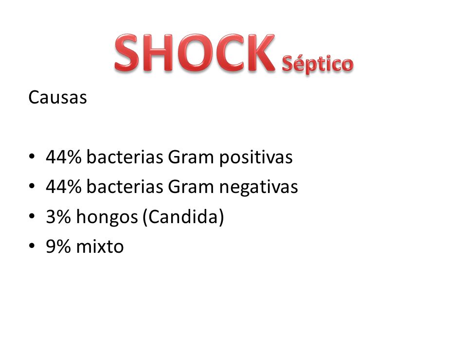 SHOCK Séptico Causas 44% bacterias Gram positivas