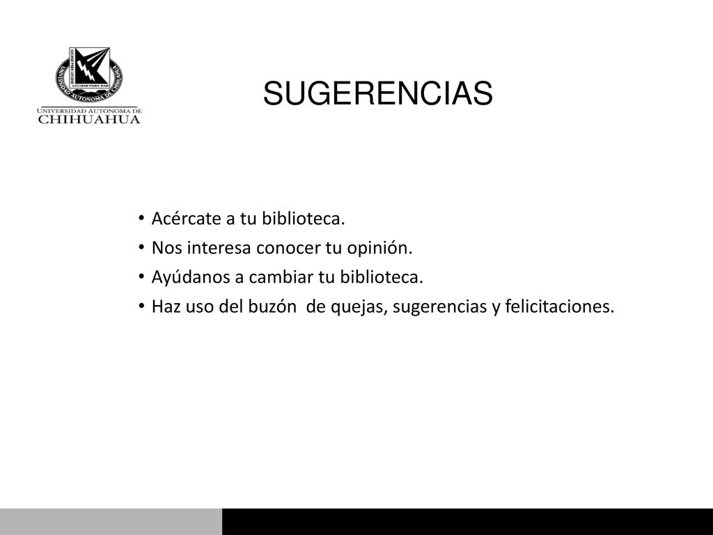 SUGERENCIAS Acércate a tu biblioteca. Nos interesa conocer tu opinión.