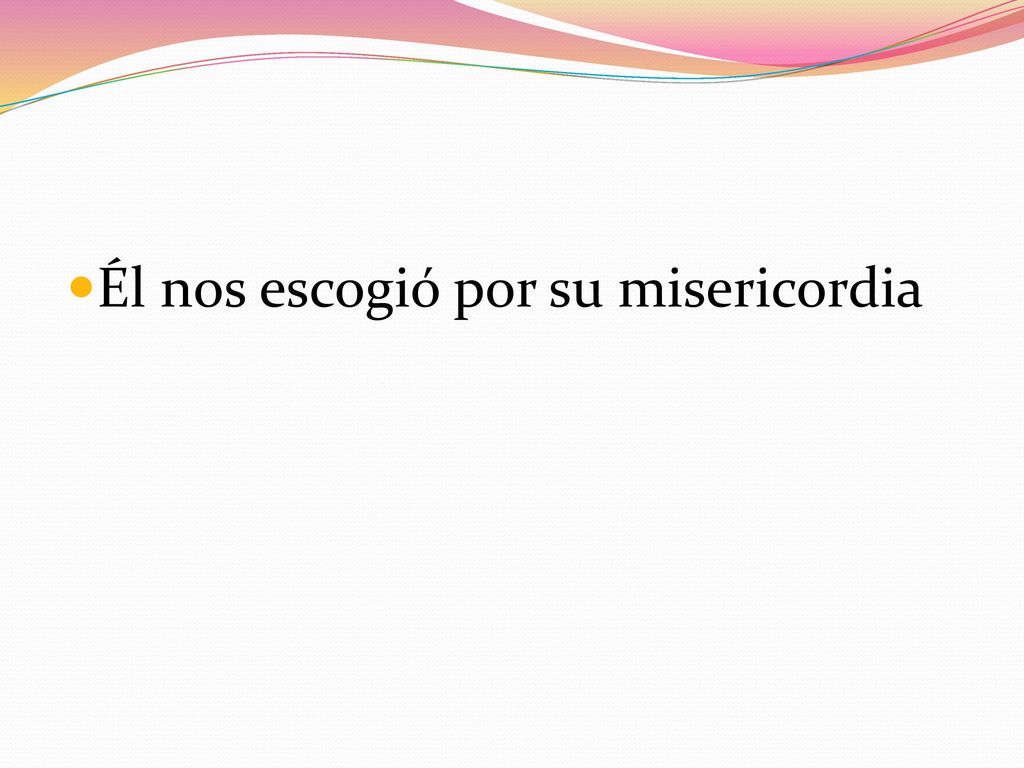 Él nos escogió por su misericordia