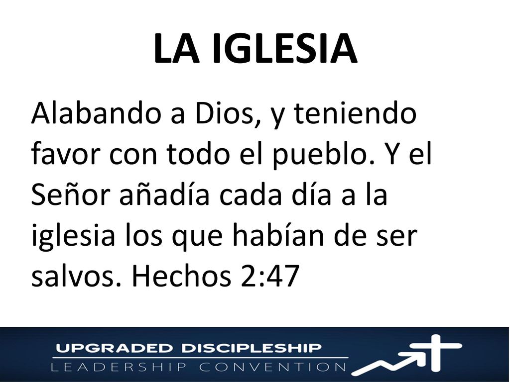 LA IGLESIA Alabando a Dios, y teniendo favor con todo el pueblo.