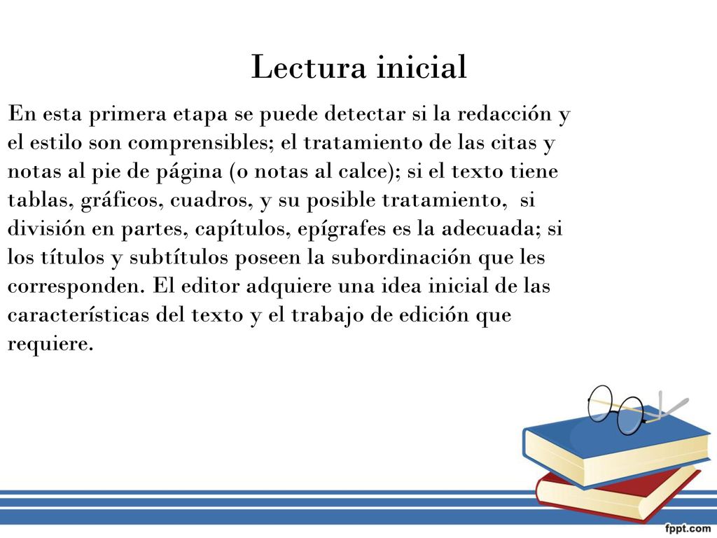 Lectura inicial En esta primera etapa se puede detectar si la redacción y. el estilo son comprensibles; el tratamiento de las citas y.