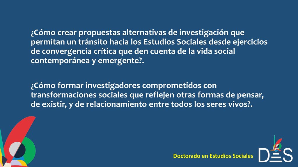 ¿Cómo crear propuestas alternativas de investigación que permitan un tránsito hacia los Estudios Sociales desde ejercicios de convergencia crítica que den cuenta de la vida social contemporánea y emergente .