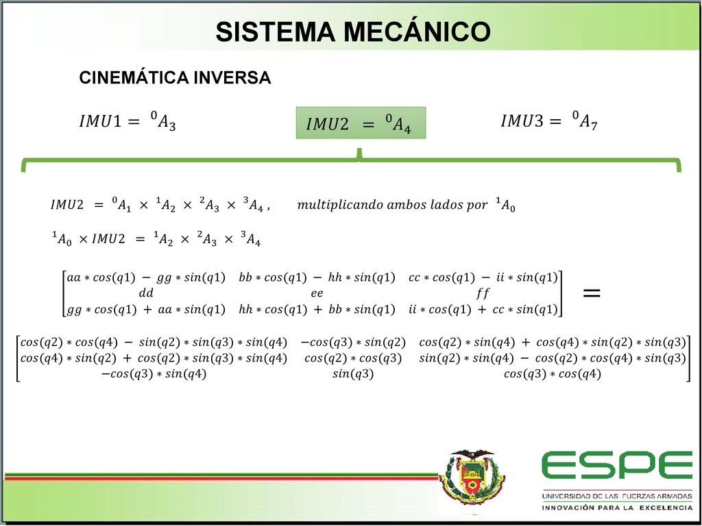 SISTEMA MECÁNICO = CINEMÁTICA INVERSA 𝐼𝑀𝑈1= 0 𝐴 3 𝐼𝑀𝑈3= 0 𝐴 7