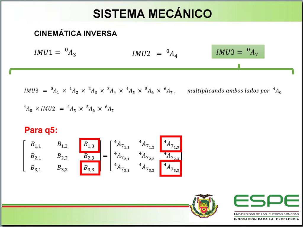 SISTEMA MECÁNICO Para q5: CINEMÁTICA INVERSA 𝐼𝑀𝑈1= 0 𝐴 3 𝐼𝑀𝑈3= 0 𝐴 7